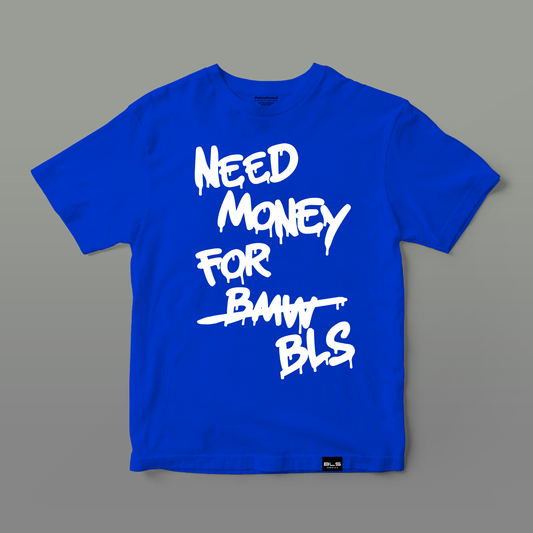 NEED MONEY TEE